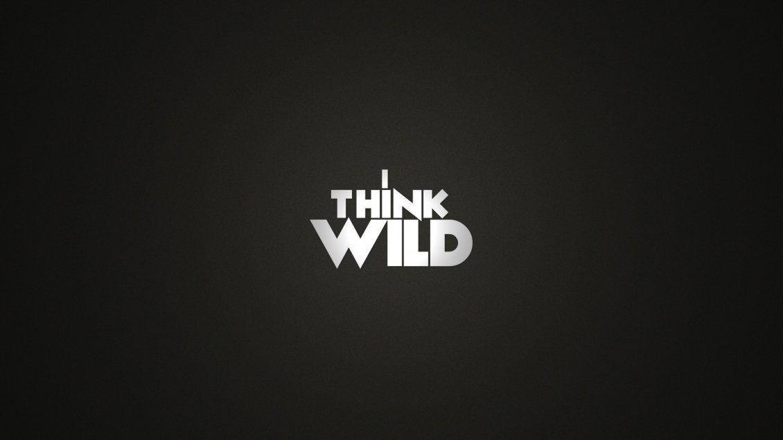 Download Wallpaper Strong message - I think wild