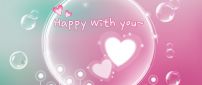 Happy with you - Two hearts and many bubbles