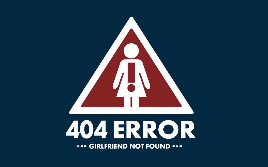 Download Wallpaper 404 ERROR! Girlfriend not found!