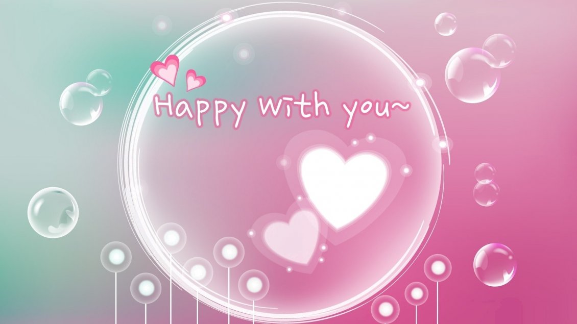 Download Wallpaper Happy with you - Two hearts and many bubbles