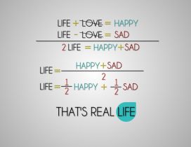 That is real life : half past happy and half past sad