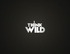 Simple and creative wallpaper - I think wild