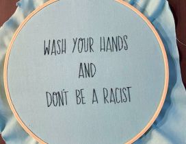 Wash your hands and don't be a racist - Coronavirus time